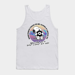 Sometimes I Need To Be Alone & Listen To Obscure Lo-Fi East Coast Hip Hop Tank Top